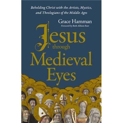 Jesus through Medieval Eyes - Grace Hamman - Zondervan - Livre en Anglais - Paperback - Publicité Jesus through Medieval Eyes - Grace Hamman - Zondervan - Livre en Anglais - Paperback - Publicité