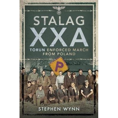 Pen Sword Books Ltd Stalag XXA and the Enforced March from Poland by Stephen Wynn - Publicité Pen Sword Books Ltd Stalag XXA and the Enforced March from Poland by Stephen Wynn - Publicité