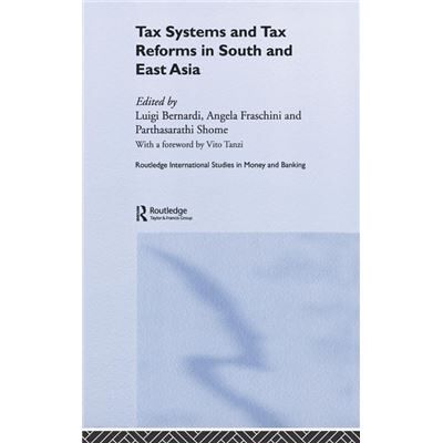 Routledge Tax Systems and Tax Reforms in South and East Asia by Luigi Bernardi - Publicité Routledge Tax Systems and Tax Reforms in South and East Asia by Luigi Bernardi - Publicité