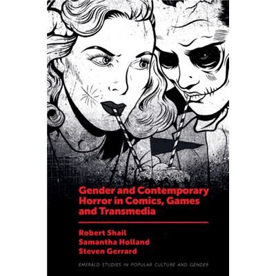Emerald Publishing Limited Gender and Contemporary Horror in Comics Games and Transmedia - Publicité Emerald Publishing Limited Gender and Contemporary Horror in Comics Games and Transmedia - Publicité