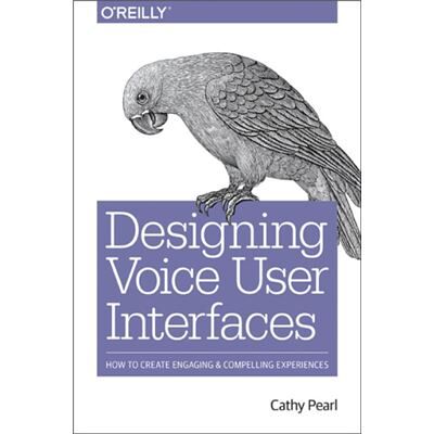O,reilly Media, Inc, Usa Designing Voice User Interfaces by Cathy Pearl - Publicité O,reilly Media, Inc, Usa Designing Voice User Interfaces by Cathy Pearl - Publicité