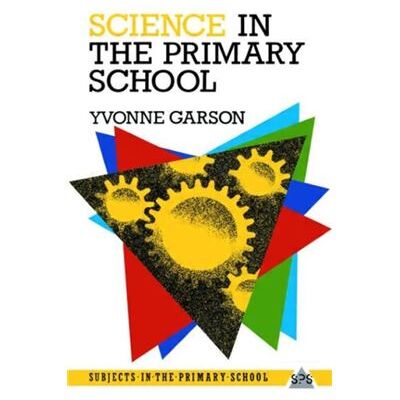 Science in the Primary School by Yvonne Garson - Publicité Science in the Primary School by Yvonne Garson - Publicité