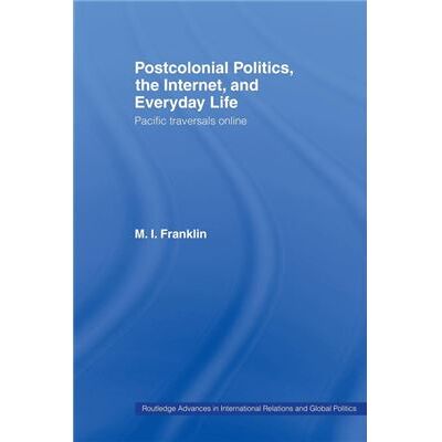 Routledge Postcolonial Politics The Internet and Everyday Life by M.I. Franklin - Publicité Routledge Postcolonial Politics The Internet and Everyday Life by M.I. Franklin - Publicité