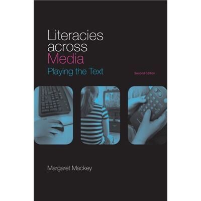 Routledge Literacies Across Media by Margaret Mackey - Publicité Routledge Literacies Across Media by Margaret Mackey - Publicité