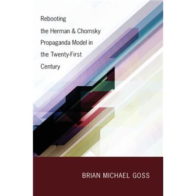 Inconnu Rebooting the Herman Chomsky Propaganda Model in the TwentyFirst Century by Brian Michael Goss - Publicité Inconnu Rebooting the Herman Chomsky Propaganda Model in the TwentyFirst Century by Brian Michael Goss - Publicité