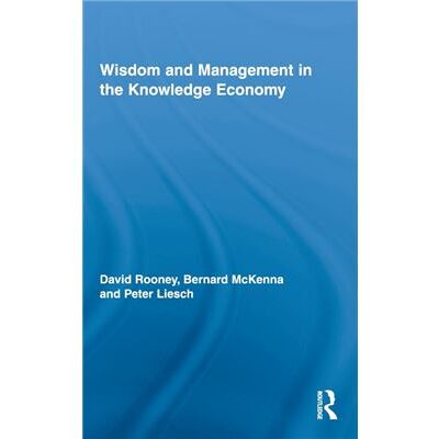 Routledge Wisdom and Management in the Knowledge Economy by David Rooney - Publicité Routledge Wisdom and Management in the Knowledge Economy by David Rooney - Publicité