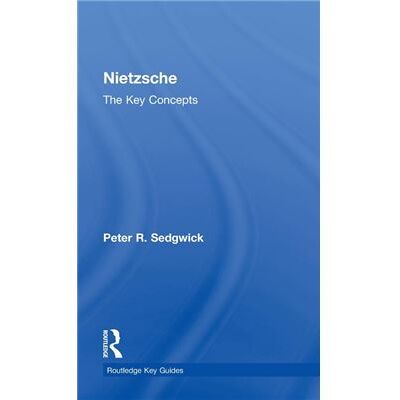 Routledge Nietzsche The Key Concepts by Peter R. Sedgwick - Publicité Routledge Nietzsche The Key Concepts by Peter R. Sedgwick - Publicité