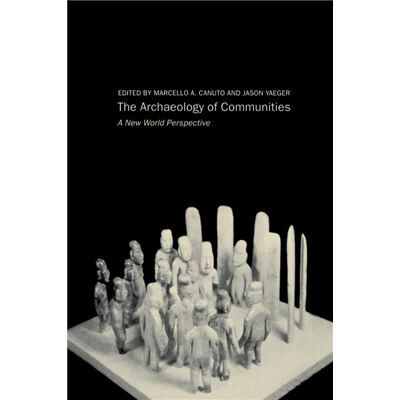 Routledge Archaeology of Communities by MarcelloAndrea Canuto - Publicité Routledge Archaeology of Communities by MarcelloAndrea Canuto - Publicité
