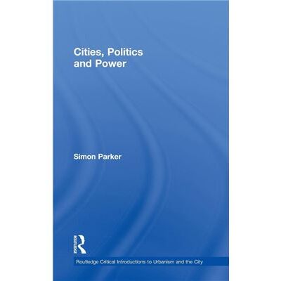 Routledge Cities Politics Power by Simon Parker - Publicité Routledge Cities Politics Power by Simon Parker - Publicité