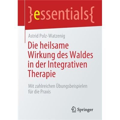 Die heilsame Wirkung des Waldes in der Integrativen Therapie - Astrid PolzWatzenig - Springer - Livre en Allemand - Paperback - Publicité Die heilsame Wirkung des Waldes in der Integrativen Therapie - Astrid PolzWatzenig - Springer - Livre en Allemand - Paperback - Publicité