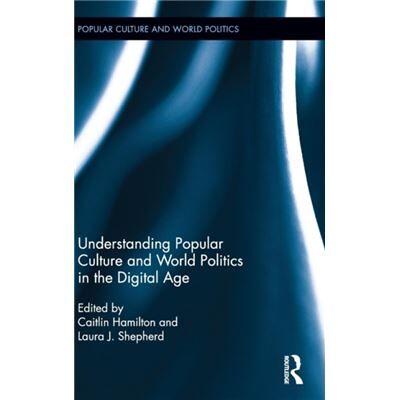 Understanding Popular Culture and World Politics in the Digital Age - Publicité Understanding Popular Culture and World Politics in the Digital Age - Publicité