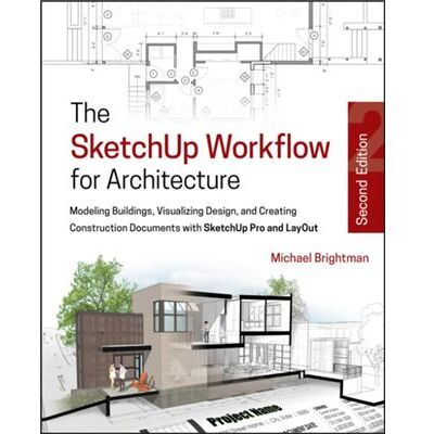 Inconnu The SketchUp Workflow for Architecture by Michael Brightman - Publicité Inconnu The SketchUp Workflow for Architecture by Michael Brightman - Publicité