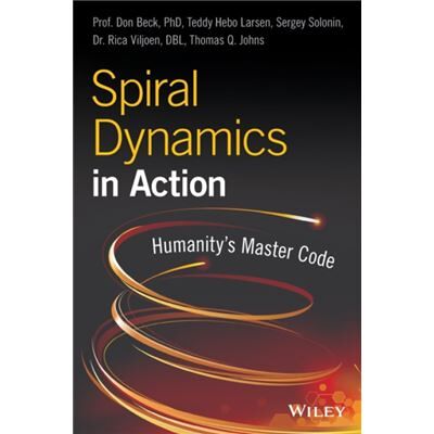 Spiral Dynamics in Action by Thomas Q. Johns - Publicité Spiral Dynamics in Action by Thomas Q. Johns - Publicité