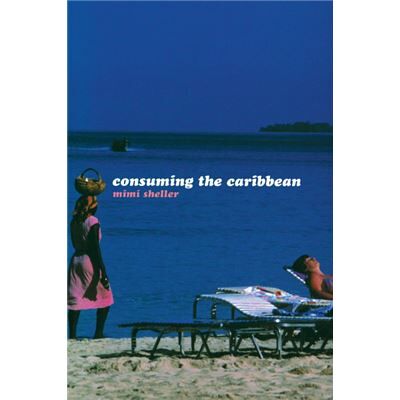 Routledge Consuming the Caribbean by Mimi Sheller - Publicité Routledge Consuming the Caribbean by Mimi Sheller - Publicité