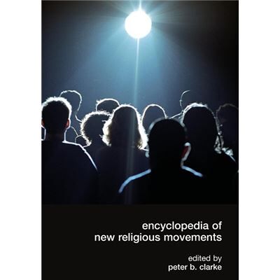 Routledge Encyclopedia of New Religious Movements by Peter B. Clarke - Publicité Routledge Encyclopedia of New Religious Movements by Peter B. Clarke - Publicité