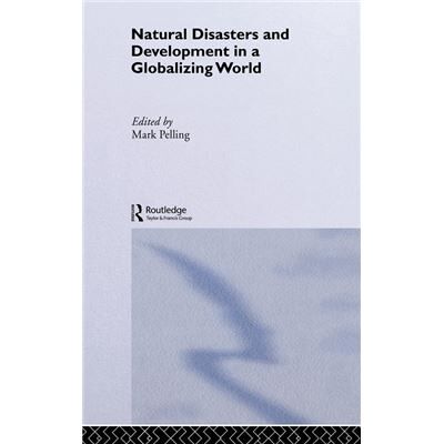 Routledge Natural Disaster and Development in a Globalizing World by Mark Pelling - Publicité Routledge Natural Disaster and Development in a Globalizing World by Mark Pelling - Publicité