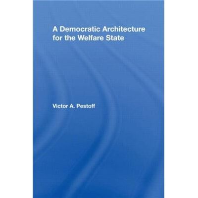 Routledge A Democratic Architecture for the Welfare State by Victor A. Pestoff - Publicité Routledge A Democratic Architecture for the Welfare State by Victor A. Pestoff - Publicité