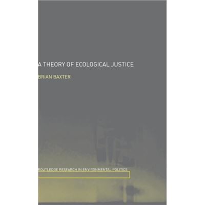 A Theory of Ecological Justice by Brian Baxter - Publicité A Theory of Ecological Justice by Brian Baxter - Publicité