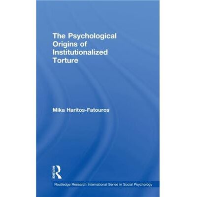 Routledge The Psychological Origins of Institutionalized Torture by Mika HaritosFatouros - Publicité Routledge The Psychological Origins of Institutionalized Torture by Mika HaritosFatouros - Publicité