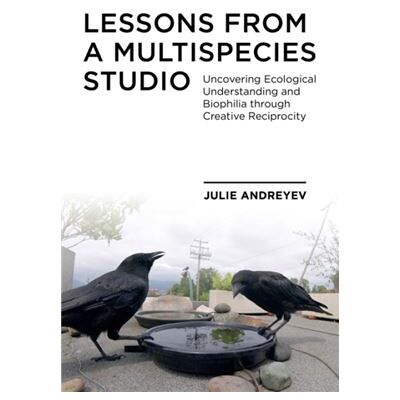 Intellect Books Lessons from a Multispecies Studio by Julie Emily Carr University of Art Design Andreyev - Publicité Intellect Books Lessons from a Multispecies Studio by Julie Emily Carr University of Art Design Andreyev - Publicité