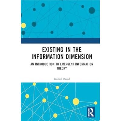 Existing in the Information Dimension - Daniel Boyd - Taylor amp Francis Ltd - Livre en Anglais - Hardback - Publicité Existing in the Information Dimension - Daniel Boyd - Taylor amp Francis Ltd - Livre en Anglais - Hardback - Publicité