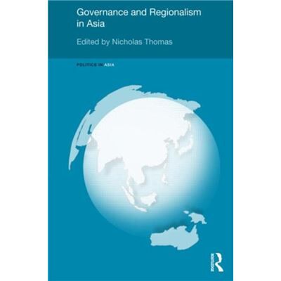 Routledge Governance and Regionalism in Asia by Nicholas Thomas - Publicité Routledge Governance and Regionalism in Asia by Nicholas Thomas - Publicité