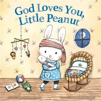 Zondervan God Loves You Little Peanut by Annette Bourland - Publicité Zondervan God Loves You Little Peanut by Annette Bourland - Publicité