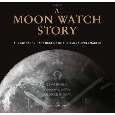 A Moon Watch Story - G.R.A.M Collective - Watchprint com Sarl - Livre en Anglais - Hardback - Publicité A Moon Watch Story - G.R.A.M Collective - Watchprint com Sarl - Livre en Anglais - Hardback - Publicité