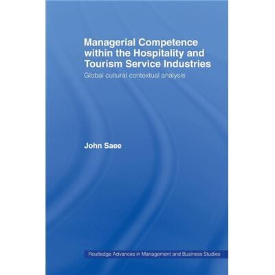 Routledge Managerial Competence within the Hospitality and Tourism Service Industries by John Saee - Publicité Routledge Managerial Competence within the Hospitality and Tourism Service Industries by John Saee - Publicité