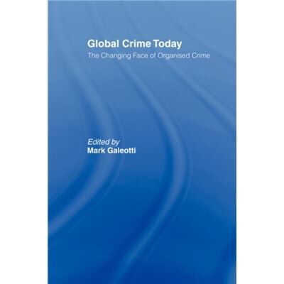 Routledge Global Crime Today by Mark Galeotti - Publicité Routledge Global Crime Today by Mark Galeotti - Publicité