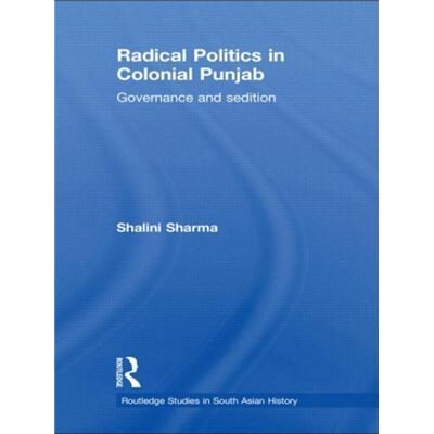 Routledge Radical Politics in Colonial Punjab by Shalini Sharma - Publicité Routledge Radical Politics in Colonial Punjab by Shalini Sharma - Publicité