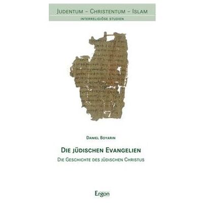 ERGON Judentum - Christentum - Islam - 12: Die jüdischen Evangelien Dani?el Boyarin - Publicité ERGON Judentum - Christentum - Islam - 12: Die jüdischen Evangelien Dani?el Boyarin - Publicité