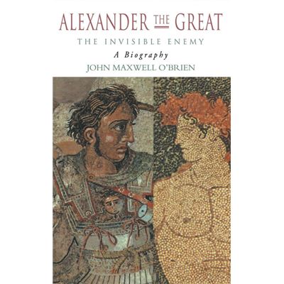 Routledge Alexander the Great The Invisible Enemy by J M OBrien - Publicité Routledge Alexander the Great The Invisible Enemy by J M OBrien - Publicité