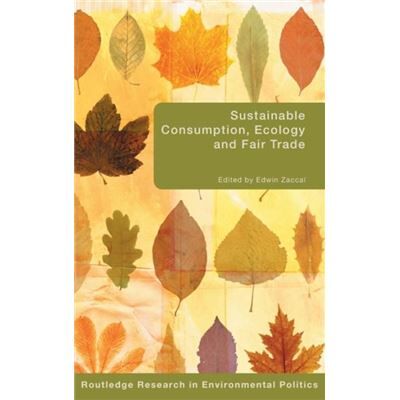 Routledge Sustainable Consumption Ecology and Fair Trade by Edwin Zacca - Publicité Routledge Sustainable Consumption Ecology and Fair Trade by Edwin Zacca - Publicité
