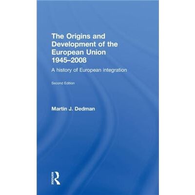 Routledge The Origins Development of the European Union 19452008 by Martin Dedman - Publicité Routledge The Origins Development of the European Union 19452008 by Martin Dedman - Publicité