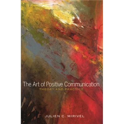 Inconnu The Art of Positive Communication by Julien C. Mirivel - Publicité Inconnu The Art of Positive Communication by Julien C. Mirivel - Publicité