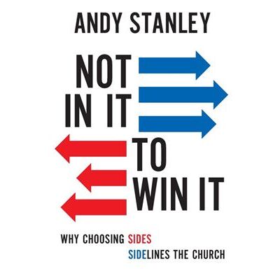 Not in It to Win It - Andy Stanley - Zondervan - Livre en Anglais - Paperback - Publicité Not in It to Win It - Andy Stanley - Zondervan - Livre en Anglais - Paperback - Publicité