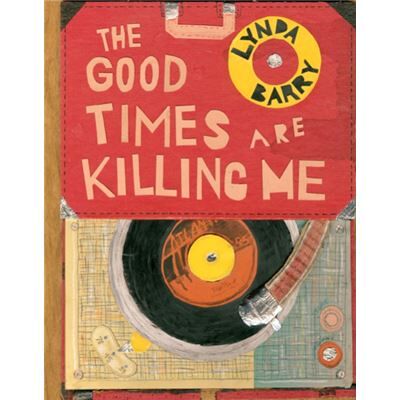 Inconnu The Good Times are Killing Me by Lynda Barry - Publicité Inconnu The Good Times are Killing Me by Lynda Barry - Publicité