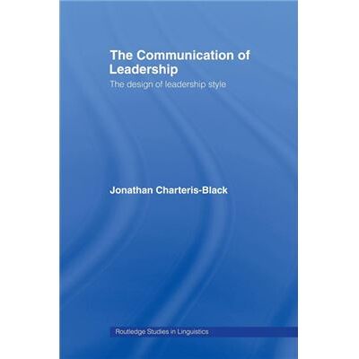 Routledge The Communication of Leadership by Jonathan CharterisBlack - Publicité Routledge The Communication of Leadership by Jonathan CharterisBlack - Publicité
