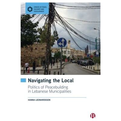 Bristol University Press Navigating the Local by Hanna University of Gothenburg Leonardsson - Publicité Bristol University Press Navigating the Local by Hanna University of Gothenburg Leonardsson - Publicité