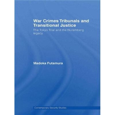 Routledge War Crimes Tribunals and Transitional Justice by Madoka Futamura - Publicité Routledge War Crimes Tribunals and Transitional Justice by Madoka Futamura - Publicité