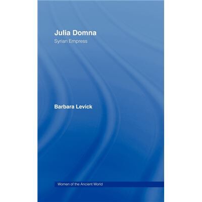 Routledge Julia Domna by Barbara Levick - Publicité Routledge Julia Domna by Barbara Levick - Publicité