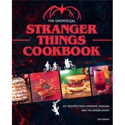 Insight Editions The Unofficial Stranger Things Cookbook by Tom Grimm - Publicité Insight Editions The Unofficial Stranger Things Cookbook by Tom Grimm - Publicité