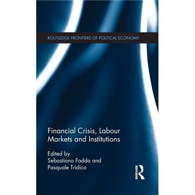 Taylor amp Francis Ltd Financial Crisis Labour Markets and Institutions by Pasquale Tridico Sebastiano Fadda Hardcover Book - Publicité Taylor amp Francis Ltd Financial Crisis Labour Markets and Institutions by Pasquale Tridico Sebastiano Fadda Hardcover Book - Publicité
