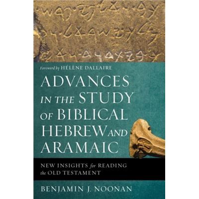 Advances in the Study of Biblical Hebrew and Aramaic - Benjamin J. Noonan - Zondervan - Livre en Anglais - Paperback - Publicité Advances in the Study of Biblical Hebrew and Aramaic - Benjamin J. Noonan - Zondervan - Livre en Anglais - Paperback - Publicité
