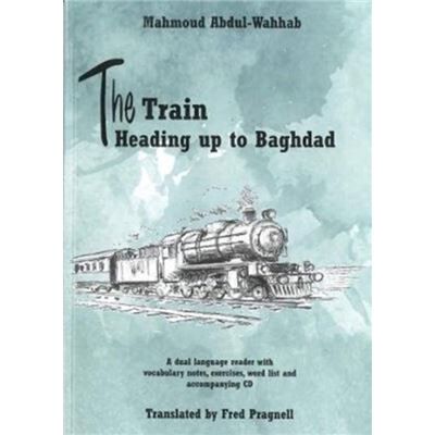 Inconnu The Train Heading up to Baghdad. ArabicEnglish bilingual reader. Book and free audio CD 2017 by Translated by Fred Pragnell Mahmoud Abdul Wahhab - Publicité Inconnu The Train Heading up to Baghdad. ArabicEnglish bilingual reader. Book and free audio CD 2017 by Translated by Fred Pragnell Mahmoud Abdul Wahhab - Publicité