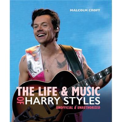 Headline Publishing Group The Life and Music of Harry Styles by Malcolm Croft - Publicité Headline Publishing Group The Life and Music of Harry Styles by Malcolm Croft - Publicité
