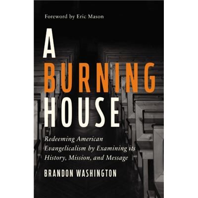 A Burning House - Brandon Washington - Zondervan - Livre en Anglais - Hardback - Publicité A Burning House - Brandon Washington - Zondervan - Livre en Anglais - Hardback - Publicité