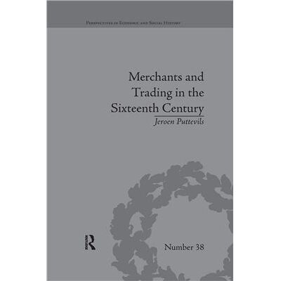 Routledge Perspectives in Economic and Social History - 38: Merchants and Trading in the Sixteenth Century Jeroen Puttevils - Publicité Routledge Perspectives in Economic and Social History - 38: Merchants and Trading in the Sixteenth Century Jeroen Puttevils - Publicité