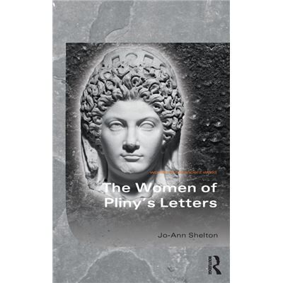 Routledge The Women of Plinys Letters by JoAnn Shelton - Publicité Routledge The Women of Plinys Letters by JoAnn Shelton - Publicité
